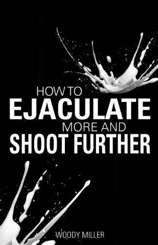 how to shoot semen further|How to Shoot Cum – 7 Tips to Ejaculate Further